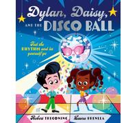 Dylan, Daisy and the Disco Ball: A sparkling tale about self-confidence and finding your groove!