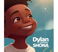 Dylan Discovers Shona: Vol. 1: A delightful book that introduces young readers to the Shona language.