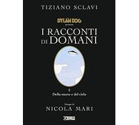 Dylan Dog presenta I racconti di domani. Della morte e del cielo (Vol. 2)