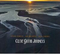 Dylan Fowler / Ian Melrose / Soig Siberil - Celtic Guitar Journeys