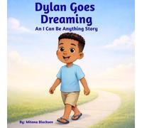 Dylan Goes Dreaming: An I Can Be Anything Story