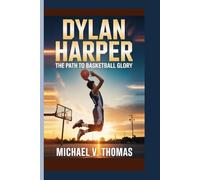 DYLAN HARPER: The Path to Basketball Glory