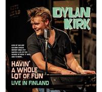 Dylan Kirk - Havin' A Whole Lot Of Fun - Live In Finland [VINYL]