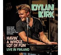 Dylan Kirk - Havin' A Whole Lot Of Fun - Live In Finland [VINYL]