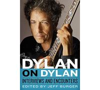 Dylan on Dylan: Interviews and Encounters (Musicians in Their Own Words)
