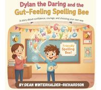Dylan The Daring And The Gut Feeling Spelling Bee: A Confidence Building Story About Spelling, Bravery, and Trusting Yourself: 3