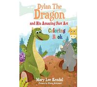 Dylan The Dragon: and His Amazing Fart Art Coloring Book