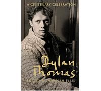 Dylan Thomas: A Centenary Celebration
