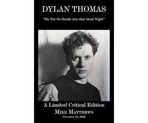DYLAN THOMAS: A Limited Critical Edition of "Do Not Go Gentle"