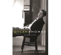 Dylan Thomas: A New Life