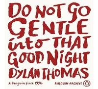 Dylan Thomas Do Not Go Gentle Into That Good Night Paperback Book Dylan Thomas Multicolor