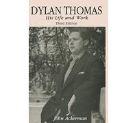 Dylan Thomas: His Life and Work