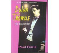 Dylan Thomas - The Biography
