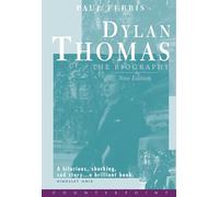 Dylan Thomas the Biography