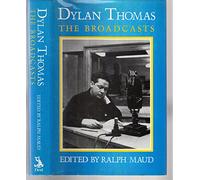 Dylan Thomas. The Broadcasts