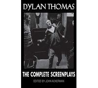 Dylan Thomas: The Complete Screenplays (Applause Books)