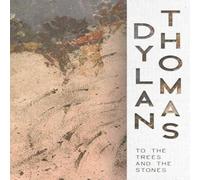 Dylan Thomas To the Trees & the Stones: Collected Poems of Nature Paperback Book Dylan Thomas Multicolor