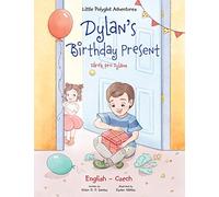 Dylan's Birthday Present / Dárek Pro Dylana - Bilingual Czech and English Edition: 1 (Little Polyglot Adventures)