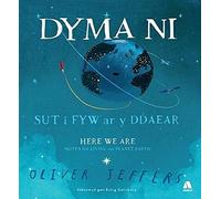 Dyma Ni - Sut i Fyw ar y Ddaear / Here We Are - Notes for Living