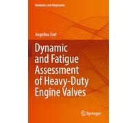Dynamic and Fatigue Assessment of Heavy-Duty Engine Valves (Mechanics and Adaptronics)
