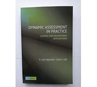 Dynamic Assessment in Practice: Clinical And Educational Applications