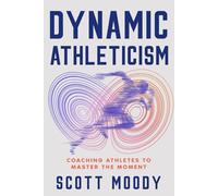 Dynamic Athleticism: Coaching Athletes to Master the Moment