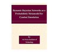 Dynamic Bayesian Networks as a Probabilistic Metamodel for Combat Simulation