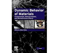 Dynamic Behavior of Materials: Fundamentals, Material Models, and Microstructure Effects – Elsevier