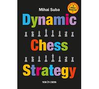 Dynamic Chess Strategy: New Edition of a Modern Classic