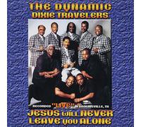 DYNAMIC DIXIE TRAVELERS - Jesus Will Never Leave You Alone