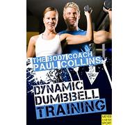 Dynamic Dumbbell Training: The Ultimate Guide to Strength and Power Training with Australia's Body Coach