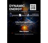 DYNAMIC ENERGY - Introducing the Dynamic Natural Assessment Programme©: A Survival Experiment. Human Energy. Mental Health. One Journey