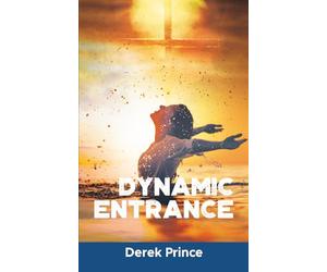 Dynamic Entrance: Entering Into Your Relationship with Jesus