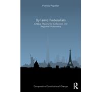 Dynamic Federalism : A New Theory for Cohesion and Regional Autonomy