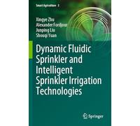 Dynamic Fluidic Sprinkler and Intelligent Sprinkler Irrigation Technologies: 3 (Smart Agriculture, 3)