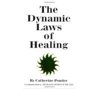 Dynamic Laws of Healing: Revised and Updated Ed, Ponder+-