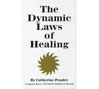 Dynamic Laws of Healing: Revised and Updated Edition: A Companion Book to "The Healing Secrets of the Ages"