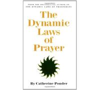 DYNAMIC LAWS OF PRAYER: Pray and Grow Rich: Written by Catherine Ponder, 2000 Edition, (2Rev Ed) Publisher: DE VORSS & COMPANY [Paperback]