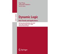 Dynamic Logic. New Trends and Applications : 6th International Workshop, DaLi 2025, Xi'an, China, October 20-21, 2025, Revised Selected Papers