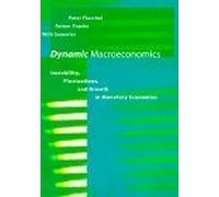 Dynamic Macroeconomics - Instability, Fluctuations, and Growth in Monetary Economies