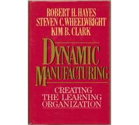Dynamic Manufacturing: Creating the Learning Organization