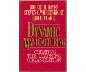Dynamic Manufacturing: Creating the Learning Organization