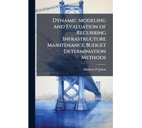 Dynamic Modeling and Evaluation of Recurring Infrastructure Maintenance Budget Determination Methods