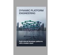 Dynamic Platform Engineering: Build Internal Developer Platforms with a Modern Stack