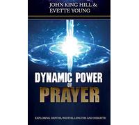 Dynamic Power of Prayer: Exploring Depths, Widths, Lengths and Heights!