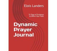 Dynamic Prayer Journal: 31 Days of Scripture to Affirm Your Faith