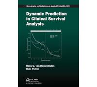 Dynamic Prediction in Clinical Survival Analysis (Chapman & Hall/CRC Monographs on Statistics and Applied Probability)