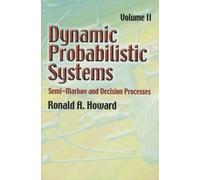 Dynamic Probabilistic Systems: Semi-Markov and Decision Processes: 2 (Dover Books on Mathematics)