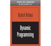 Dynamic Programming: 33 (Princeton Landmarks in Mathematics and Physics)