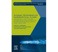 Dynamic Responses of Supercritical Fluids: Experimental Investigations on Non-Linear Effects Across the Widom Region and Near-Critical Phase Transitions (Supercritical Fluid Science and Technology)